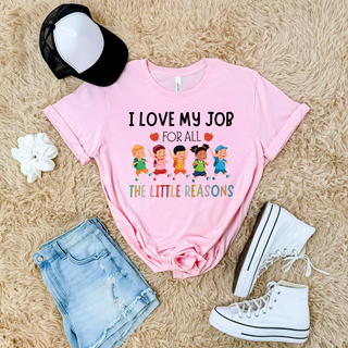 I Love My Job For All The Little Reasons Graphic Tee