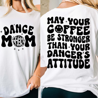 May Your Coffee Be Stronger Dance Mom Top