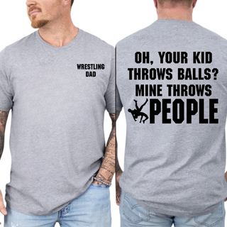 Wrestling Dad Funny Graphic Shirt – Mine Throws People