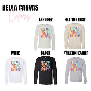 Bella Canvas long sleeve and crewneck options in black, white, ash grey, athletic heather, and heather dust with It’s a Good Day to Be Happy design