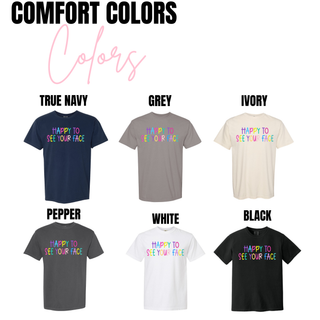happy to see your face graphic top shown on Comfort Colors shirts in navy, grey, ivory, pepper, white, and black