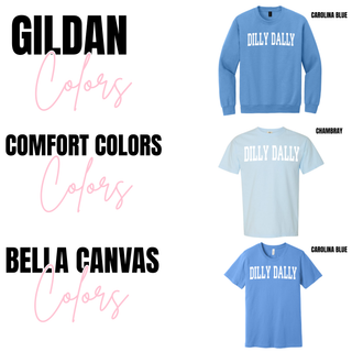 Product color chart showing Dilly Dally graphic top available in Gildan, Comfort Colors, and Bella Canvas options in Carolina blue and chambray variations
