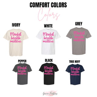  Mental Health Matters Top Comfort Colors color chart from Seven Feathers Boutique showing Ivory, White, Grey, Pepper, Black, and True Navy tee options