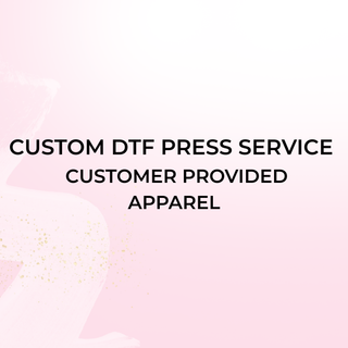 Custom DTF Press Service | Customer Provided Apparel