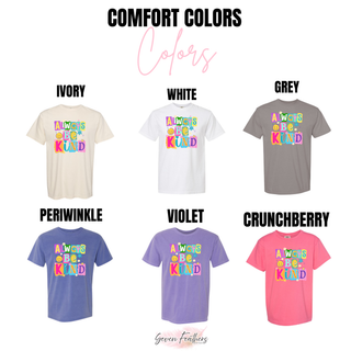 Comfort Colors ALWAYS BE KIND tee in ivory, white, grey, periwinkle, violet, and crunchberry
