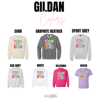 Gildan ALWAYS BE KIND top in sand, graphite heather, sport grey, ash grey, white, heliconia, orchid
