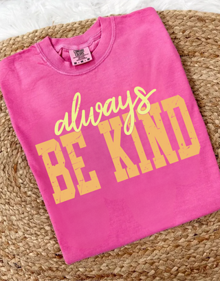 Neon pink Comfort Colors tee with Always Be Kind varsity and script graphic
