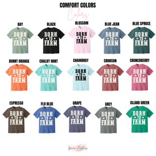 Born to Farm graphic tee shown in bay, black, blossom, blue jean, blue spruce, and more Comfort Colors options