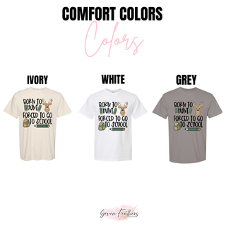 Born to Hunt Forced to Go to School top shown in Comfort Colors ivory, white, and grey
