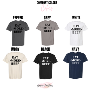Eat More Beef Comfort Colors t-shirt color options - Seven Feathers Boutique