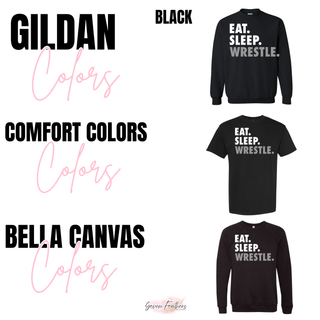 Gildan, Comfort Colors, and Bella Canvas color chart showing the Eat. Sleep. Wrestle. design on black