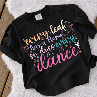 Black top with every leaf has a story so does every dance fall design and ballerina graphic