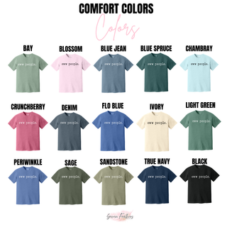 Comfort Colors eww people. tee in bay, blossom, blue jean, blue spruce, chambray, crunchberry, denim, flo blue, ivory, sage

