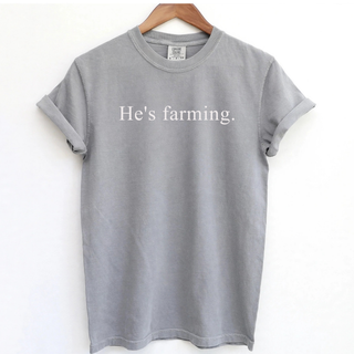Grey graphic tee that reads he's farming, farmer wife shirt for farm and ranch life