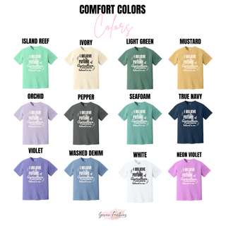 I Believe In The Future Of Agriculture Top Comfort Colors color options: island reef, ivory, light green, mustard, orchid, pepper, seafoam, true navy, violet, washed denim, white, and neon violet