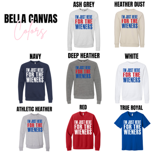 I'm Just Here for the Wieners Bella Canvas crewneck and tee in ash grey, heather dust, navy, white, red, and more
