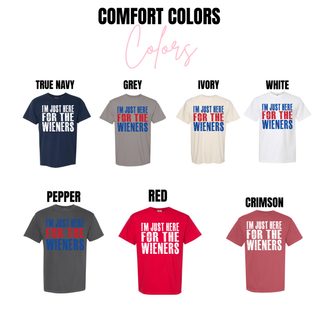 I'm Just Here for the Wieners Comfort Colors tee in true navy, grey, ivory, white, pepper, red, and crimson
