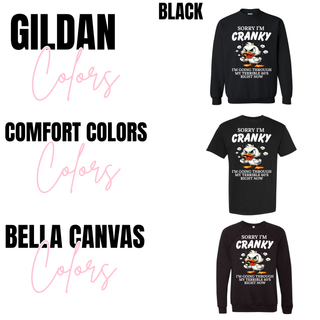 Gildan sweatshirt Comfort Colors tee and Bella Canvas sweatshirt all in black with sorry I'm cranky terrible 60s duck design