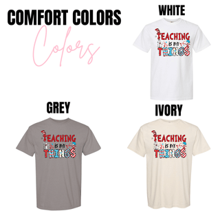 Teaching Is My Things Shirt Comfort Colors tee in white, grey, ivory