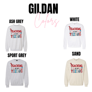 Teaching Is My Things Shirt Gildan crewneck in ash grey, white, sport grey, sand
